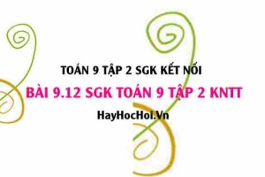 Bài 9.12 SGK Toán 9 tập 2 Kết nối tri thức